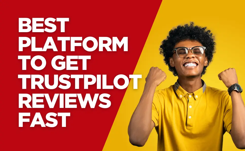 Best Platform to Get Trustpilot Reviews Fast