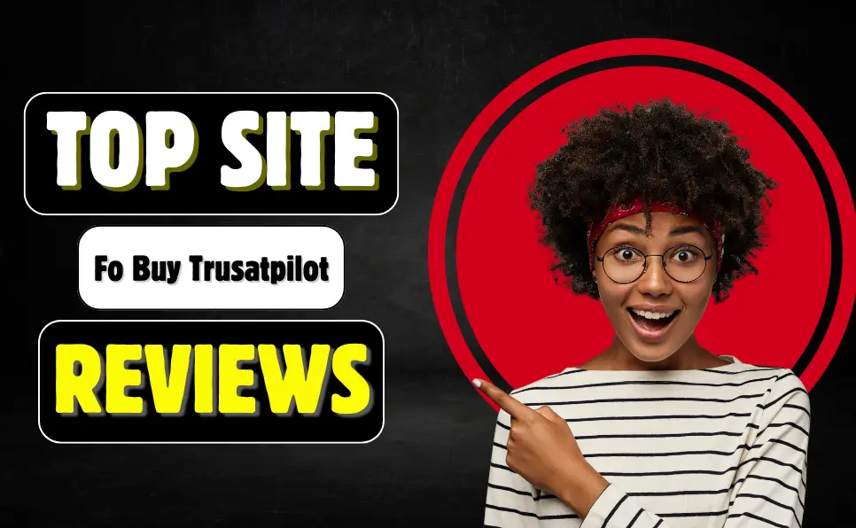 Top Sites to Buy Authentic Trustpilot Reviews